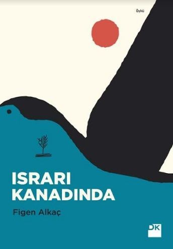 Israrı Kanadında / Figen Alkaç / Doğan Kitap