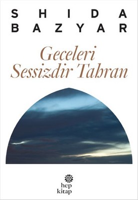 Geceleri Sessizdir Tahran / Shida Bazyar / Hep Kitap 