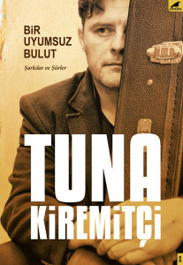 Tuna Kiremitçi, Bir Uyumsuz Bulut, KaraKarga Yayınları, 2017.