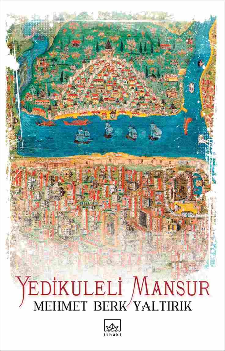 Yedi Kuleli Mansur / Mehmet Berk Yaltırık / İthaki Yayınları