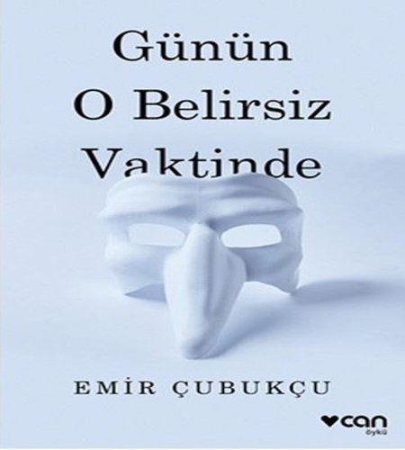 Günün O Belirsiz Vaktinde, Emir Çubukçu, Can Yayınları, 2017