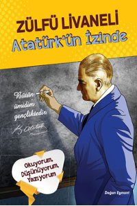 Atatürk'ün İzinde,Zülfü Livaneli,Doğan Egmont,2017.