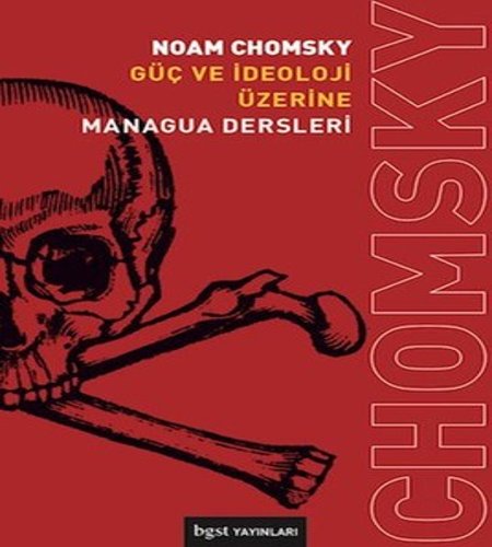 Güç ve İdeoloji Üzerine/ Managua Dersleri, Noam Chomsky, BGST Yayınları, 2017.