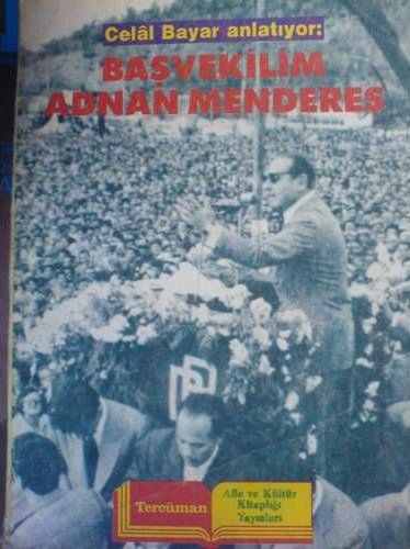 Celal Bayar Anlatıyor: Başvekilim Adnan Menderes, Tercüman Yayınları.