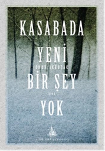 Kasabada Yeni Bir Şey Yok, Onur Akbudak, Yitik Ülke Yayınları, 2017.