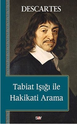 Tabiat Işığı ile Hakikati Arama, Rene Descartes, çev.Sanem Sollers, 65syf, Say Yayınları, 2015.