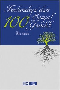 Finlandiya'dan 100 Sosyal Yenilik, Kolektif, çev.And Demir, 303 syf, Dost Kitapevi, 2017.