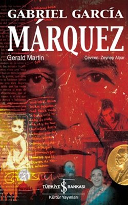 Gabriel Garcia Marquez, Gerald Martin, çev.Zeynep Alpar, 700 syf, İş Bankası Kültür Yayınları, 2012.
