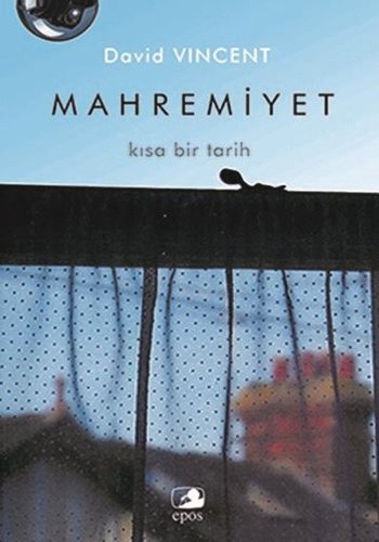 Mahremiyet, David Vincent, çev.Deniz Cumhur Başaraner, 231 syf, Epos Yayınları, 2017.