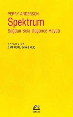 Spektrum, Perry Anderson, çev.Sami Oğuz, Savaş Kılıç, 528 syf, İletişim Yayınları, 2017.