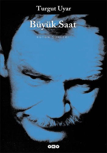 Büyük Saat, Turgut Uyar, 648 syf, Yapı Kredi Yayınları,2002.