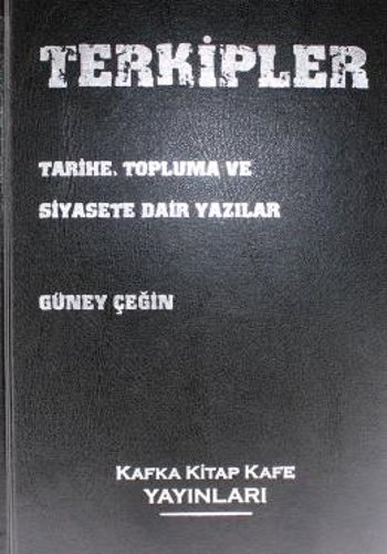 Terkipler, Güney Çeğin, 430 syf, Kafka Kitap Kafe Yayınları, 2017.